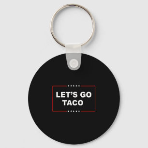 Trump Always Chickens Out Let's Go Taco Funny 2 Key Ring