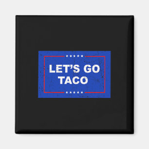 Trump Always Chickens Out Let's Go Taco Funny _2 Magnet