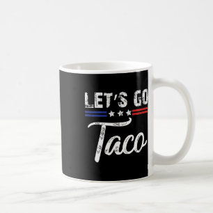 Trump Always Chickens Out Let's Go Taco Funny 3 Coffee Mug