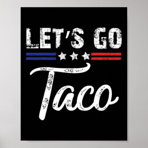 Trump Always Chickens Out Let's Go Taco Funny 4  Poster