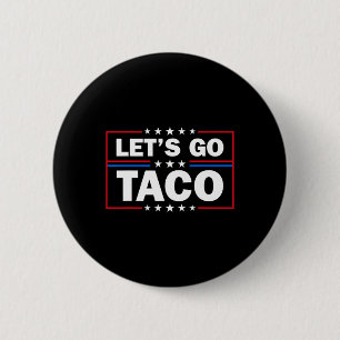 Trump Always Chickens Out Let's Go Taco Funny 4th 6 Cm Round Badge