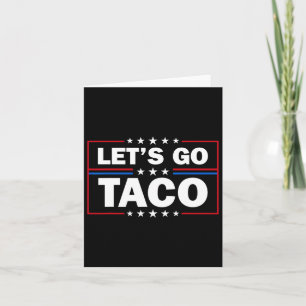 Trump Always Chickens Out Let's Go Taco Funny 4th Card