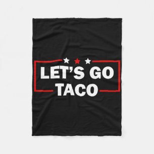 Trump Always Chickens Out Let's Go Taco Funny 4th Fleece Blanket