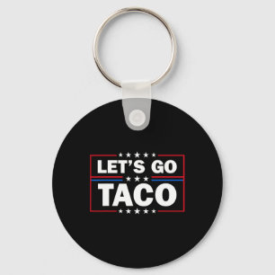 Trump Always Chickens Out Let's Go Taco Funny 4th Key Ring