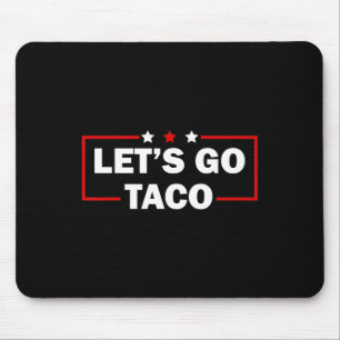 Trump Always Chickens Out Let's Go Taco Funny 4th Mouse Mat