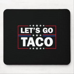 Trump Always Chickens Out Let's Go Taco Funny 4th Mouse Mat