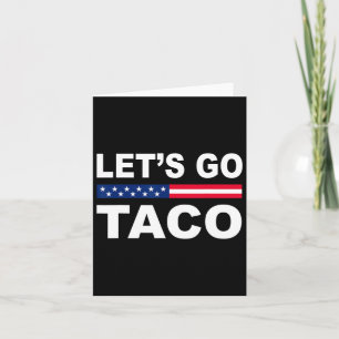 Trump Always Chickens Out Let's Go Taco Funny 6 Card