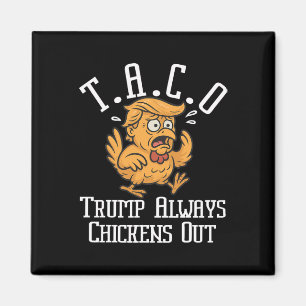 Trump Always Chickens Out Let's Go Taco Funny 8 Magnet