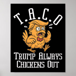 Trump Always Chickens Out Let's Go Taco Funny 8  Poster