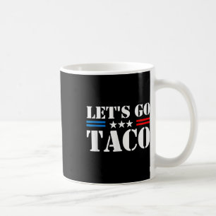 Trump Always Chickens Out Let's Go Taco Funny Coffee Mug