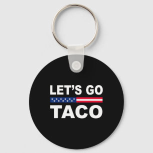 Trump Always Chickens Out Let's Go Taco Funny  Key Ring