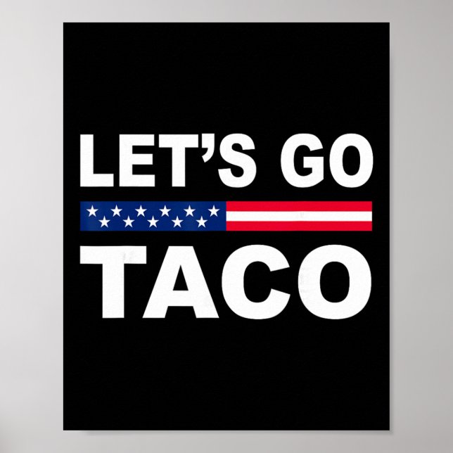 Trump Always Chickens Out Let's Go Taco Funny  Poster (Front)