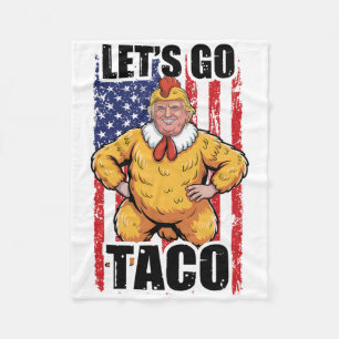 Trump Always Chickens Out Let's Go Taco Funny Taco Fleece Blanket