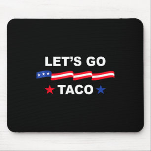 Trump Always Chickens Out Let's Go Taco Funny Tee Mouse Mat