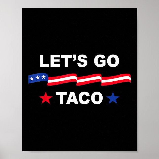 Trump Always Chickens Out Let's Go Taco Funny Tee  Poster (Front)