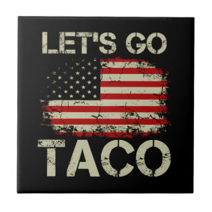 Trump Always Chickens Out Let's Go Taco Tile