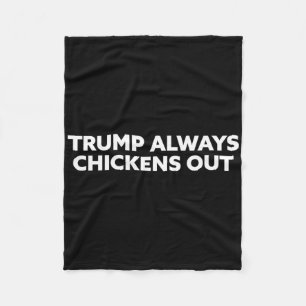 Trump Always Chickens Out - Taco 1 Fleece Blanket
