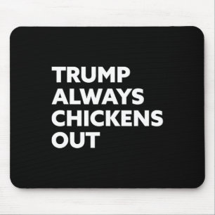 Trump Always Chickens Out - Taco 1 Mouse Mat