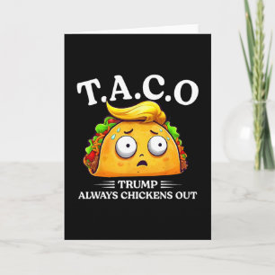 Trump Always Chickens Out Taco Funny Taco Trump Sh Card