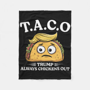 Trump Always Chickens Out Taco Funny Taco Trump Sh Fleece Blanket