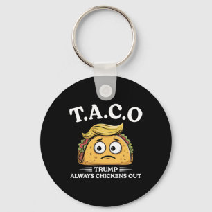 Trump Always Chickens Out Taco Funny Taco Trump Sh Key Ring