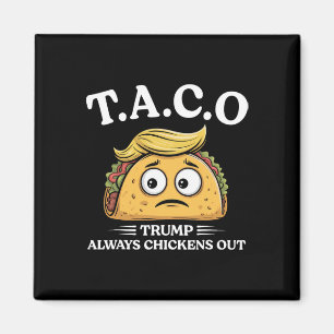 Trump Always Chickens Out Taco Funny Taco Trump Sh Magnet