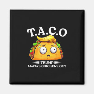 Trump Always Chickens Out Taco Funny Taco Trump Sh Magnet