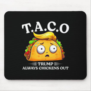 Trump Always Chickens Out Taco Funny Taco Trump Sh Mouse Mat
