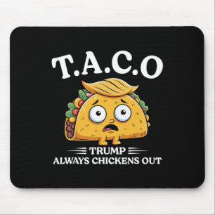 Trump Always Chickens Out Taco Funny Taco Trump Sh Mouse Mat