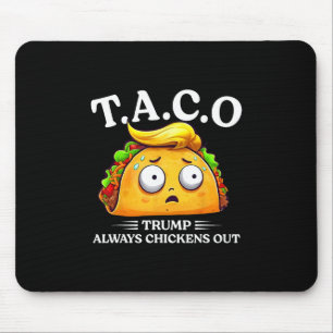 Trump Always Chickens Out Taco Funny Taco Trump Sh Mouse Mat