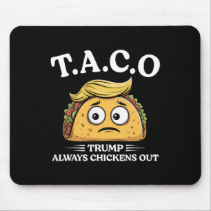 Trump Always Chickens Out Taco Funny Taco Trump Sh Mouse Mat