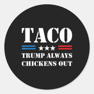 Trump Always Chickens Out Taco Trade Funny Meme 1 Classic Round Sticker
