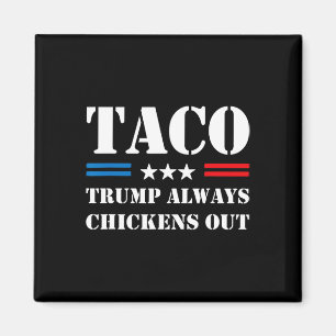 Trump Always Chickens Out Taco Trade Funny Meme 1 Magnet