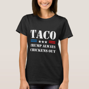 Trump Always Chickens Out Taco Trade Funny Meme 1  T-Shirt