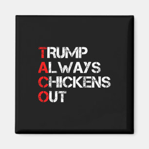 Trump Always Chickens Out Taco Trade Funny Meme 2 Magnet