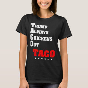 Trump Always Chickens Out Taco Trade Funny Meme 3  T-Shirt