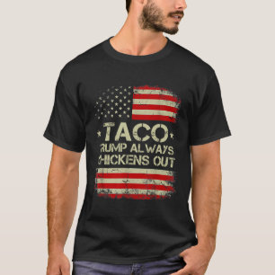 Trump Always Chickens Out Taco Trade Funny Meme 4 T-Shirt