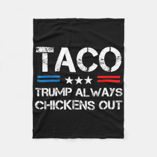 Trump Always Chickens Out Taco Trade Funny Meme 6 Fleece Blanket