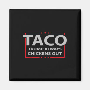 Trump Always Chickens Out Taco Trade Funny Meme 6 Magnet