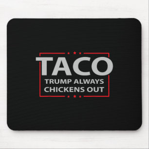 Trump Always Chickens Out Taco Trade Funny Meme 6 Mouse Mat
