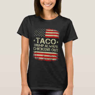Trump Always Chickens Out Taco Trade Funny Meme 9  T-Shirt