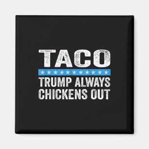 Trump Always Chickens Out Taco Trade Funny Meme Magnet