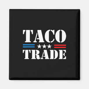 Trump Always Chickens Out Taco Trade Funny Meme Magnet