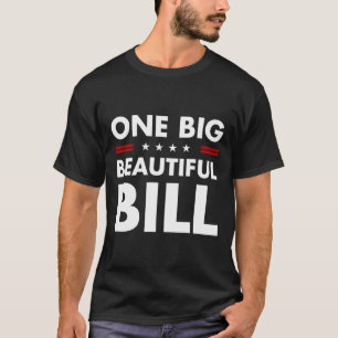 Trump America One Big Beautiful Bill Trump Big Bil T-Shirt