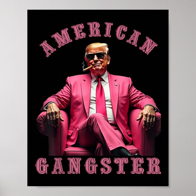 Trump American Gangster 47th President Funny  Poster (Front)