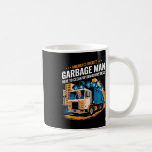 Trump America's Favourite Garbage Man Trump In Tra Coffee Mug