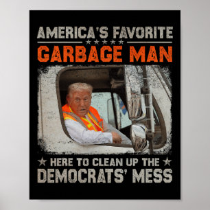 Trump America's Favourite Garbage Man Trump In Tra Poster