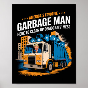 Trump Americas Favourite Garbage Man Trump In Tras Poster