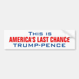 TRUMP_AMERICA'S LAST CHANCE BUMPER STICKER
