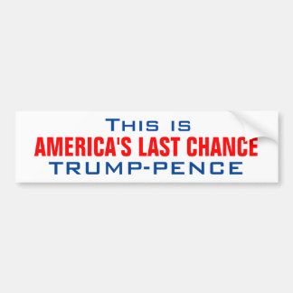 TRUMP_AMERICA'S LAST CHANCE BUMPER STICKER